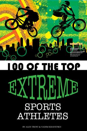 Cover of the book 100 of the Top Extreme Sports Athletes by alex trostanetskiy