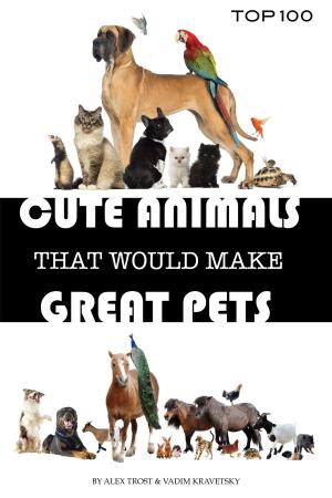 Book cover of Cute Animals That Would Make Great Pets