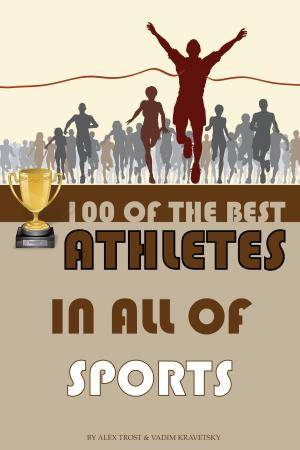 Cover of the book 100 of the Best Athletes in All of Sports by alex trostanetskiy