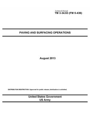 Cover of the book Technical Manual TM 3-34.63 (FM 5-436) Paving and Surfacing Operations August 2013 by United States Government  US Air Force