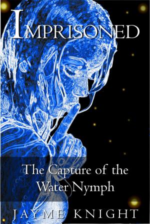 Cover of the book Imprisoned: The Capture of the Water Nymph by Blair Buford