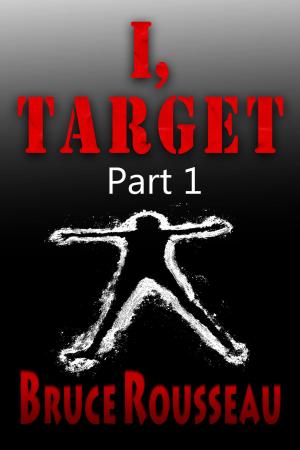 Cover of the book I, Target (Part 1) by Nicole Morgan, Scarlette D’Noire, Tigris Eden, Laurie Treacy, Mila Waters, Tina Glasneck, Lesley Ann, Elvira Bathory, Majanka Verstaete