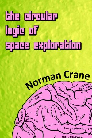 Book cover of The Circular Logic of Space Exploration