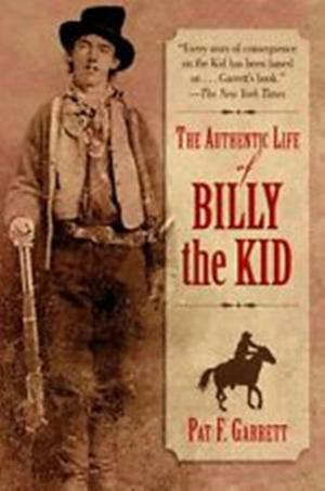 Cover of the book The Authentic Life of Billy, The Kid by Max Brand