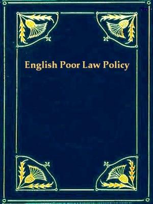 Cover of the book English Poor Law Policy by Harry Bates, Editor
