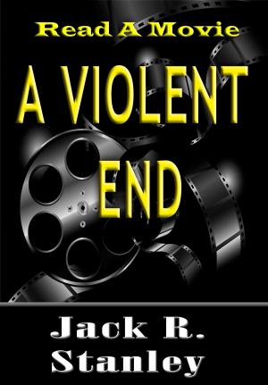 Cover of the book A Violent End by Jack R. Stanley, Jerry Nalls