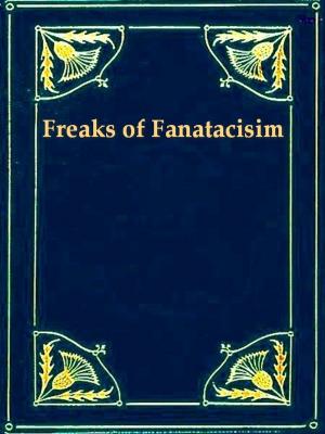 Cover of the book Freaks of Fanaticism and Other Strange Events by Edward Bulwer Lytton