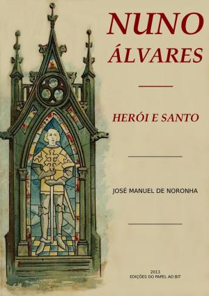 Cover of the book Nuno Álvares Herói e Santo by Snjezana Marinkovic