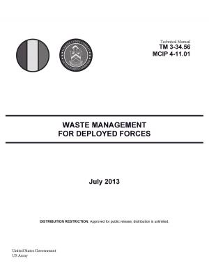 Book cover of Technical Manual TM 3-34.56 MCIP 4-11.01 Waste Management for Deployed Forces July 2013