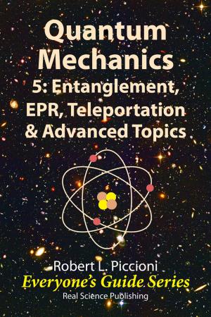 Book cover of Quantum Mechanics 5: Engtanglement, EPR, Teleportation, & Advanced Topics