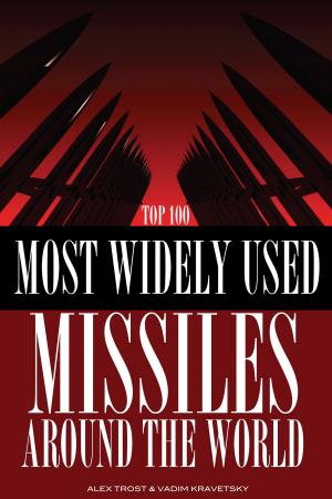 Cover of the book Most Widely Used Missiles Around the World Top 100 by alex trostanetskiy