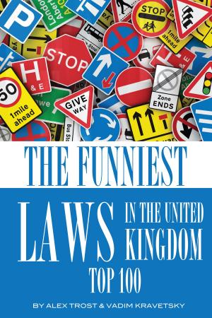 Cover of the book The Funniest Laws in the United Kingdom Top 100 by alex trostanetskiy, vadim kravetsky