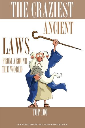 Book cover of The Craziest Ancient Laws From Around the World