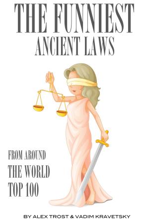 Cover of the book The Funniest Ancient Laws from Around the World Top 100 by alex trostanetskiy