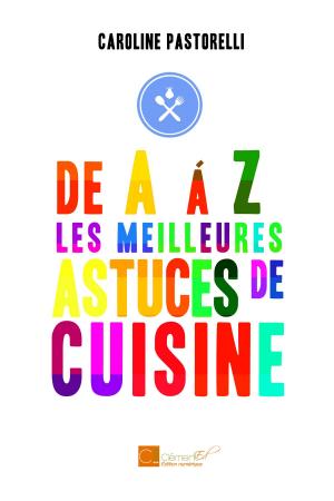 Cover of the book De A à Z, les meilleures astuces de cuisine by Frédéric Verdier