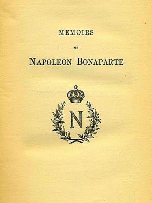 Book cover of Memoirs of Napoleon Bonaparte, Volumes I-IV, Complete