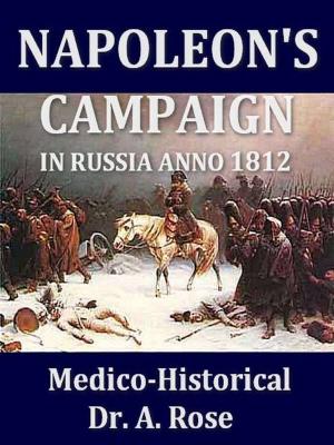 Cover of the book Napoleon's Campaign in Russia Anno 1812, Medico-Historical by Edward S. Corwin