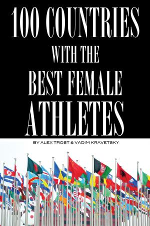 Cover of the book 100 Countries with the Best Female Athletes by alex trostanetskiy