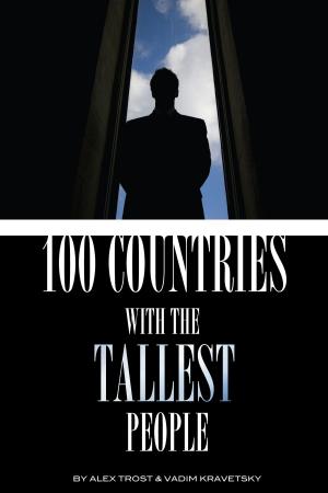Cover of the book 100 Countries with the Tallest People by alex trostanetskiy