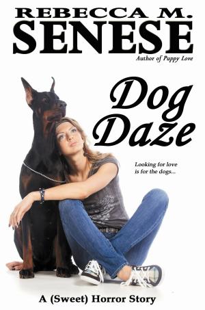 Cover of the book Dog Daze: A (Sweet) Horror Story by Rebecca M. Senese