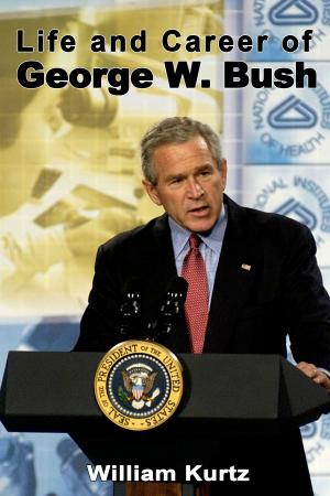Cover of the book Life and Career of George W. Bush by Greg McVicker