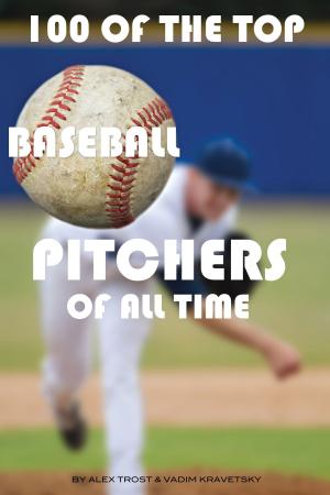 Book cover of 100 of the Top Baseball Pitchers of All Time