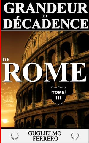 Cover of the book GRANDEUR ET DÉCADENCE DE ROME - TOME III : LA FIN D'UNE ARISTOCRATIE by Gustave Aimard