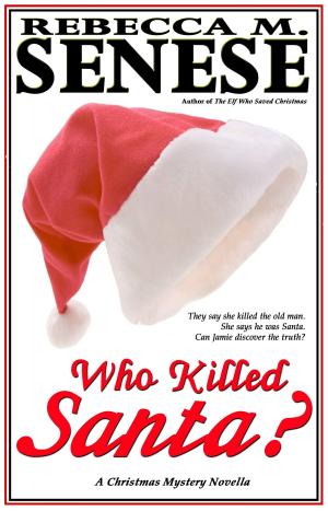 Cover of the book Who Killed Santa? A Christmas Mystery Novella by Rebecca M. Senese