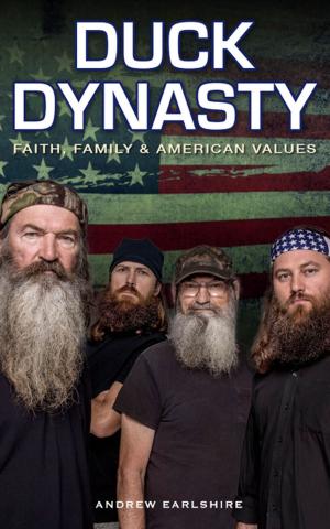 Cover of the book Duck Dynasty, Faith, Family & American Values by Catherine Braun