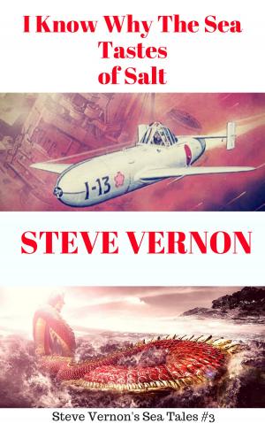 Cover of the book I Know Why The Waters Of The Sea Taste Of Salt by Steve Vernon