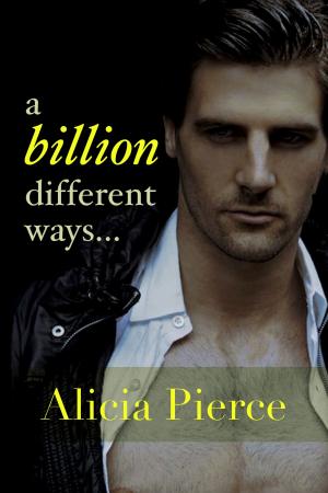 Cover of the book A Billion Different Ways by Alicia Pierce
