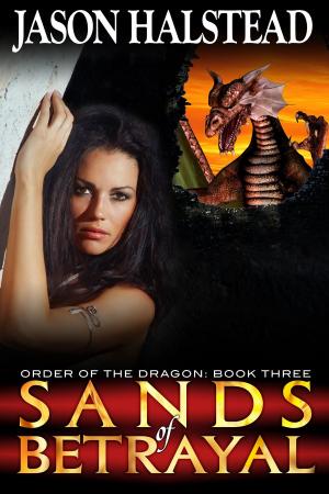Cover of the book Sands of Betrayal by Jason Halstead