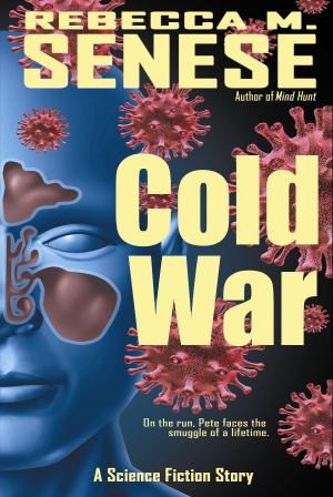Cover of the book Cold War: A Science Fiction Story by Rebecca M. Senese