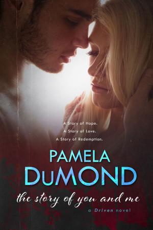 Cover of the book The Story of You and Me by Pamela DuMond