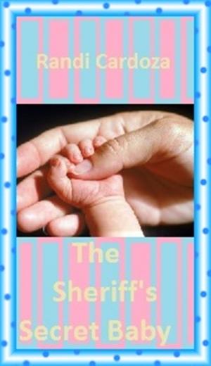 Cover of the book The Sheriff's Secret Baby by Lethe Press, Inc.