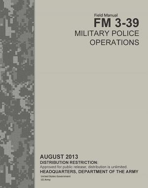 Cover of Field Manual FM 3-39 Military Police Operations August 2013