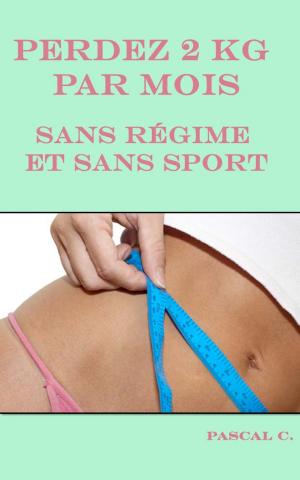 Cover of the book Perdez 2 kg par mois sans régime et sans sport by S.T.PUBLISH