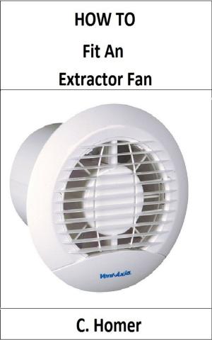 Cover of the book How to fit an extractor fan by Jodi Levine