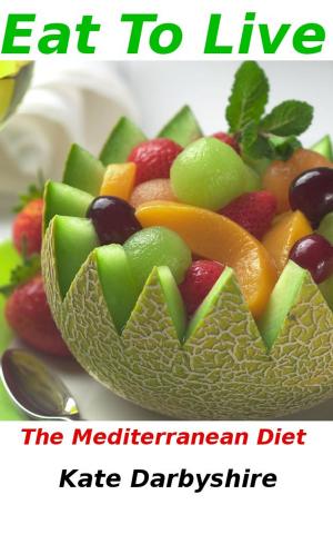 Cover of the book Eat To Live: The Mediterranean Diet by Dr. Luis Arrondo