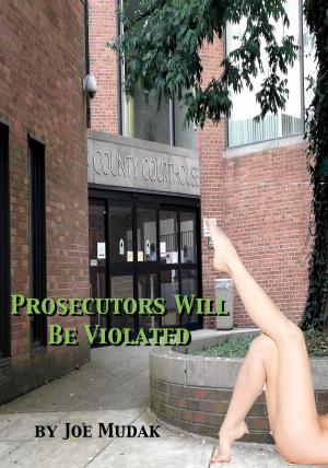 Cover of the book Prosecutors Will Be Violated by Vanessa Wu