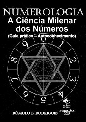 Cover of the book NUMEROLOGIA - A ciência milenar dos números by Vilebaldo Nogueira Rocha