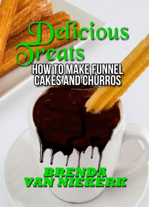 Cover of the book Delicious Treats: How to make Funnel Cakes and Churros by Liz Della Croce