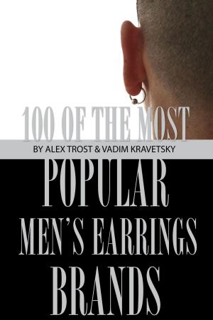 Cover of the book 100 of the Most Popular Men's Earrings Brands by alex trostanetskiy