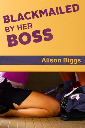 Cover of the book Blackmailed By Her Boss by Alison Biggs