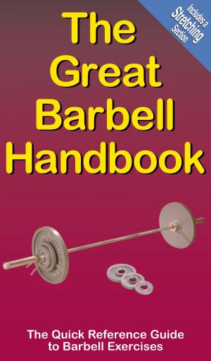 Cover of the book The Great Barbell Handbook by DORA PIERCE