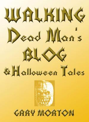 Cover of the book Walking Dead Man's Blog & Halloween Tales by David Zindell