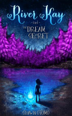 Cover of the book River Kay and the Dream Secret by Isabelle Arocho