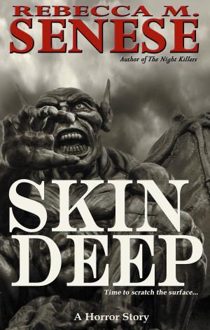 Cover of the book Skin Deep: A Horror Story by Rebecca M. Senese