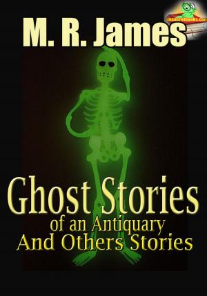 bigCover of the book Ghost Stories of an Antiquary, and Others Stories : (5 Works) Classic Novels by 