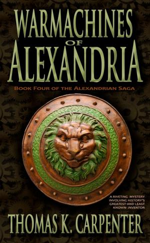 Cover of the book Warmachines of Alexandria by Thomas K. Carpenter, Daniel Arenson, Jacqueline Druga